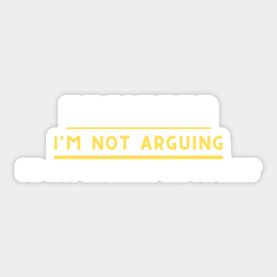 Engineer ,I'm not arguing im just explaining why i'm right Sticker